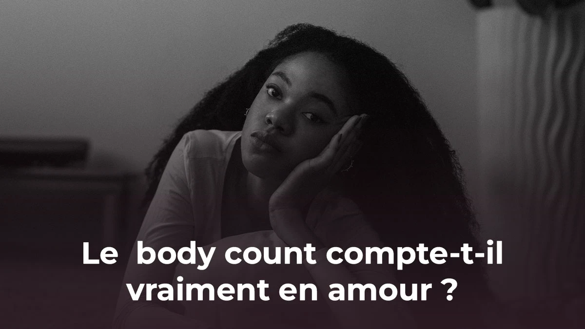 Le passé d'une femme compte-t-il vraiment en amour ? Décryptage et vérités