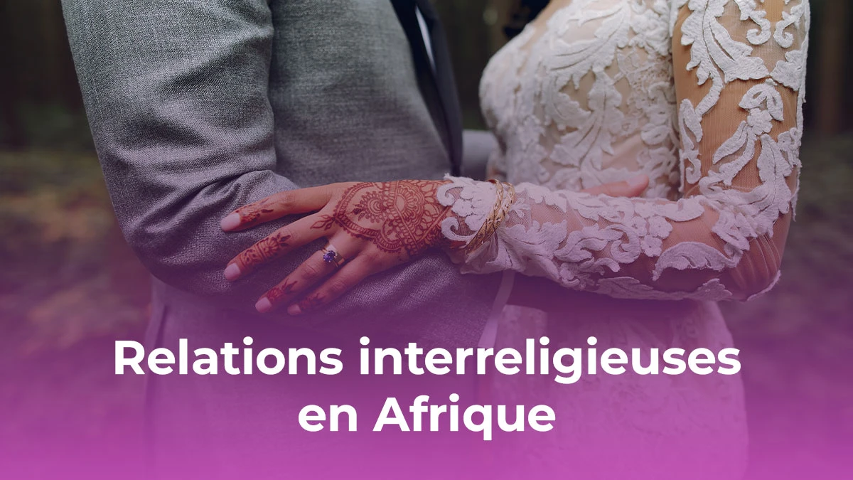 Les relations interreligieuses : défis et réalités dans les couples africains